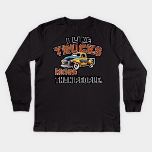 I like trucks more than people Humorous Auto Enthusiast tee 12 Kids Long Sleeve T-Shirt